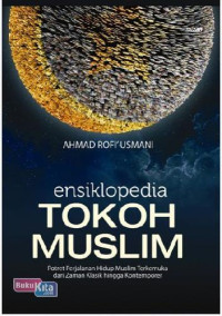 Image of Ensiklopedia Tokoh Muslim ; Potret Perjalanan Hidup Muslim Terkemuka dari Zaman Klasik hingga Kontemporer