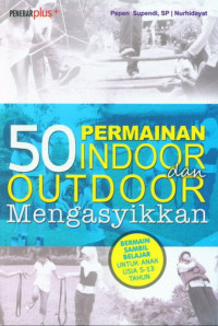 Image of 50 Permainan Indoor dan Outdoor Mengasyikkan
