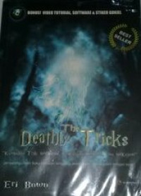 Image of The deathly tricks : Kumpulan Trik Tergokil, terkonyol,teraneh, dan terkejam.